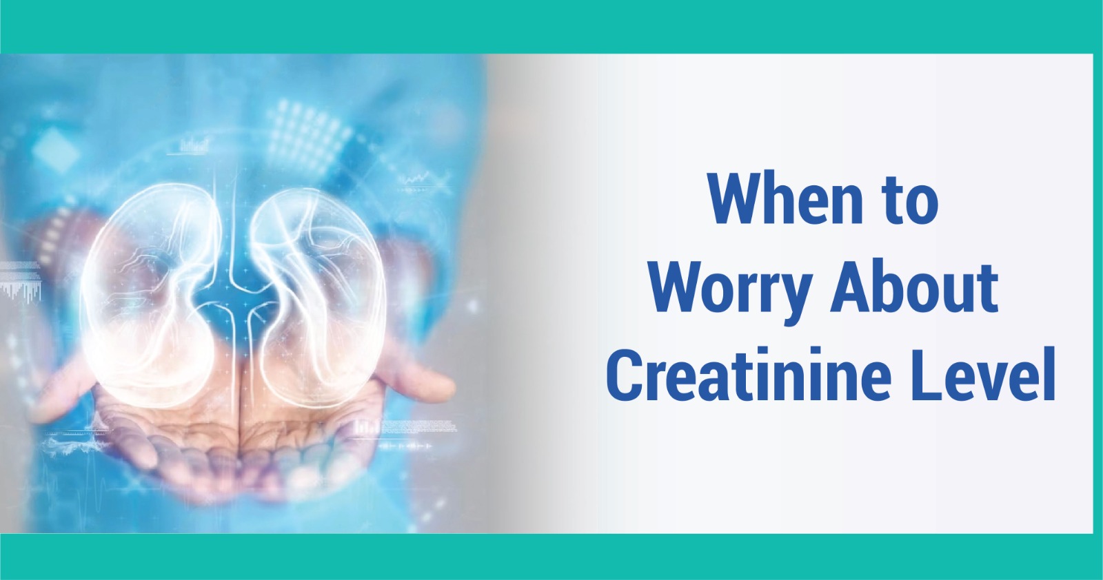 When to worry about creatinine levels understanding kidney health